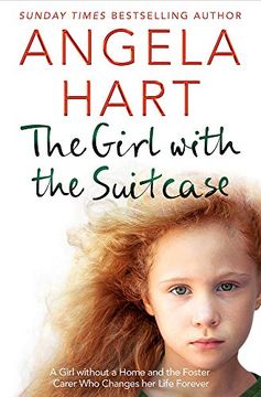 portada The Girl With the Suitcase: A Girl Without a Home and the Foster Carer who Changes her Life Forever (Angela Hart) (in English)