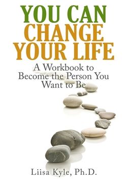 portada You Can Change Your Life: A Workbook to Become the Person You Want to Be (en Inglés)