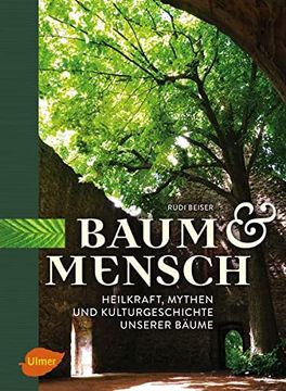 portada Baum und Mensch: Heilkraft, Mythen und Kulturgeschichte Unserer Bäume (en Alemán)