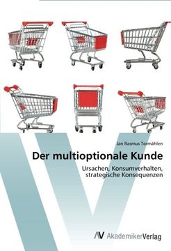 portada Der Multioptionale Kunde: Ursachen, Konsumverhalten, Strategische Konsequenzen (en Alemán)