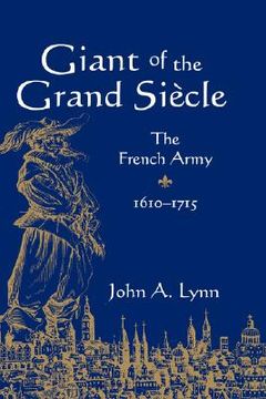 portada Giant of the Grand Siecle: The French Army, 1610-1715 (en Inglés)