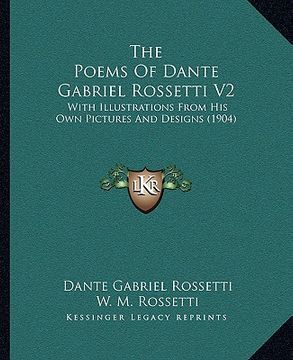 portada the poems of dante gabriel rossetti v2: with illustrations from his own pictures and designs (1904) (en Inglés)