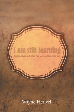 portada I Am Still Learning: Recollections and What I've Learned along the Way (en Inglés)