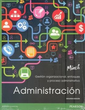 Libro Administracion. Gestion Organizacional Enfoques y Proceso  Administrativo / 2 ed., Lourdes Munch, ISBN 9786073227001. Comprar en  Buscalibre