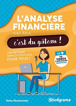 portada L'analyse Financière Avec Alice, C'est du Gâteau: Une Méthode Simple et Efficace Pour Tous (en Francés)