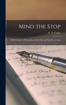 portada Mind the Stop: A Brief Guide to Punctuation With a Note on Proof-Correction (en Inglés)