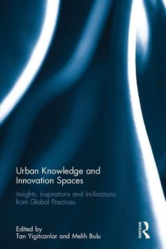 portada Urban Knowledge and Innovation Spaces: Insights, Inspirations and Inclinations from Global Practices