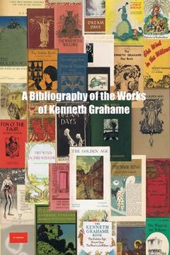 portada A Bibliography of the Works of Kenneth Grahame (in English)