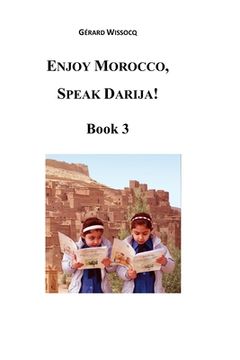 portada Enjoy Morocco, Speak Darija! Book 3: Moroccan Dialectal Arabic - Advanced Course of Darija (en Inglés)