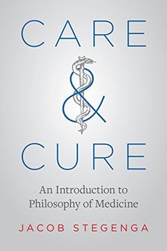 portada Care and Cure: An Introduction to Philosophy of Medicine (en Inglés)