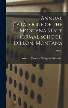 portada Annual Catalogue of the Montana State Normal School, Dillon, Montana; 1922/23 (en Inglés)