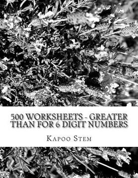 portada 500 Worksheets - Greater Than for 6 Digit Numbers: Math Practice Workbook (en Inglés)