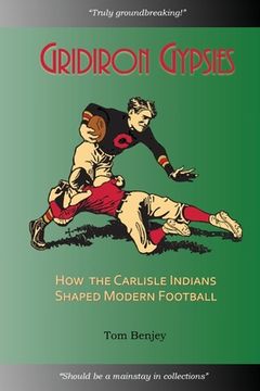 portada Gridiron Gypsies: How The Carlisle Indians Shaped Modern Football (en Inglés)