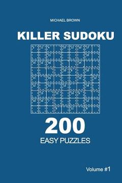 portada Killer Sudoku - 200 Easy Puzzles 9x9 (Volume 1) (en Inglés)