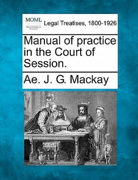 portada manual of practice in the court of session. (en Inglés)