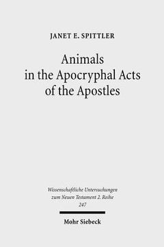 portada Animals in the Apocryphal Acts of the Apostles: The Wild Kingdom of Early Christian Literature (en Inglés)