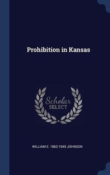 portada Prohibition in Kansas (en Inglés)