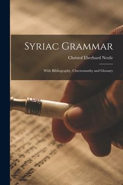 portada Syriac Grammar: With Bibliography, Chrestomathy and Glossary (en Inglés)