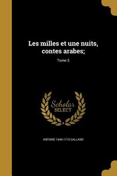 portada Les milles et une nuits, contes arabes;; Tome 3 (en Francés)