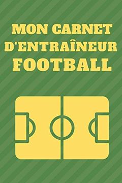 portada Mon Carnet D'entraîneur Football: Créez et Dessinez vos Tactiques Facilement (in French)