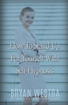 portada How To Stand-Up For Yourself With Self-Hypnosis (en Inglés)