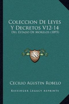 portada Coleccion de Leyes y Decretos V12-14: Del Estado de Morelos (1895) (in Spanish)