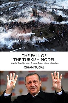 portada The Fall of the Turkish Model: How the Arab Uprisings Brought Down Islamic Liberalism (en Inglés)
