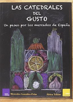 portada La Catedrales Del Gusto: Un Paseo Por Los Mercados De España