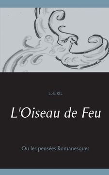 portada L'Oiseau de Feu: Ou les pensées Romanesques (en Francés)