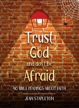 Trust God and Don't Be Afraid: 40 Bible Readings about Faith (en Inglés)