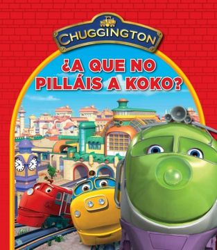 portada chuggington n2. a que no pillais a koko?