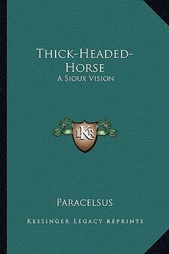 portada thick-headed-horse: a sioux vision (en Inglés)