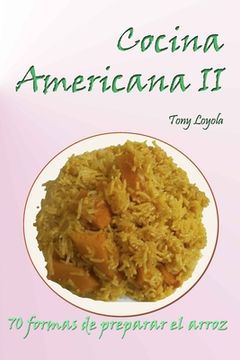 portada Cocina americana II: 70 formas de preparar el arroz