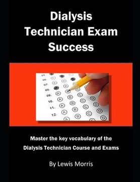 portada Dialysis Technician Exam Success: Master the Key Vocabulary of the Dialysis Technician Course and Exams