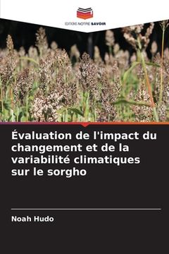 portada Évaluation de l'impact du changement et de la variabilité climatiques sur le sorgho (en Francés)