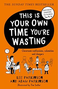 portada This Is Your Own Time You're Wasting: Classroom Confessions, Calamities and Clangers (en Inglés)
