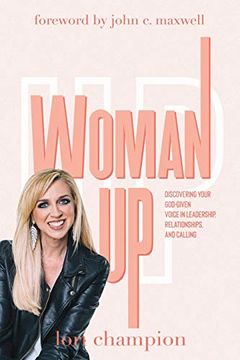 portada Woman up: Discovering Your God-Given Voice in Leadership, Relationships, and Calling (en Inglés)
