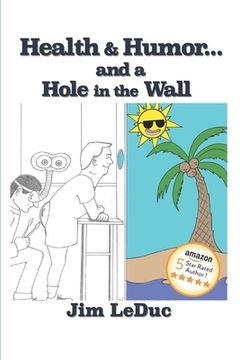 portada Health & Humor...and a Hole in the Wall: Dealing with Health Challenges and Aging from a Humorous Perspective (en Inglés)