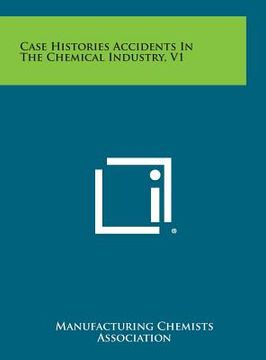 portada Case Histories Accidents in the Chemical Industry, V1 (in English)
