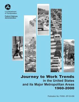 portada Journey-to-Work Trends in the United States and its Major Metropolitan Areas, 1960- 2000 (en Inglés)