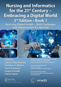 portada Nursing and Informatics for the 21St Century - Embracing a Digital World, Book 1: Realizing Digital Health - Bold Challenges and Opportunities for Nursing (Himss Book Series) (en Inglés)