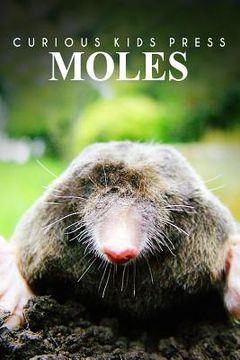 portada Moles - Curious Kids Press: Kids book about animals and wildlife, Children's books 4-6 (en Inglés)