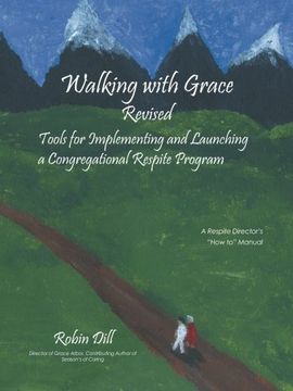 portada Walking With Grace Revised: Tools for Implementing and Launching a Congregational Respite Program (en Inglés)