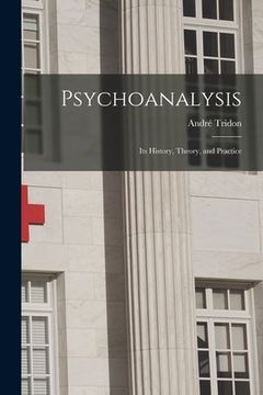 portada Psychoanalysis: Its History, Theory, and Practice (en Inglés)