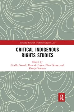 portada Critical Indigenous Rights Studies (Routledge Research in Human Rights Law) (en Inglés)
