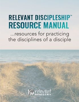 portada Relevant Discipleship Resource Manual: resources for practicing the disciplines of a disciple (en Inglés)