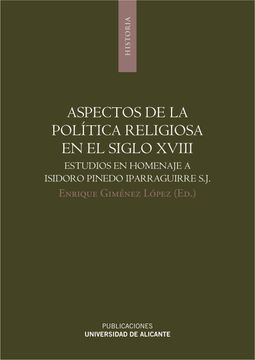 portada Aspectos de la Política Religiosa en el Siglo Xviii: Estudios en Homenaje a Isidoro Pinedo Iparraguirre, S. J. (Monografías)