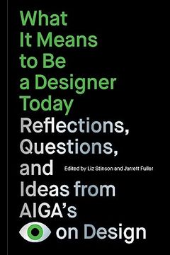 portada What it Means to be a Designer Today: Reflections, Questions, and Ideas From Aiga’S eye on Design (en Inglés)
