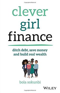 portada Clever Girl Finance: Ditch Debt, Save Money and Build Real Wealth (en Inglés)