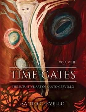 portada Time Gates: The Intuitive Art Of Santo Cervello Volume II (en Inglés)